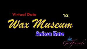 Anissa Kate – ATKGirlfriends Wax Museum Part 1