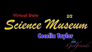 Cecelia Taylor – ATKGirlfriends Science Musem Part 2